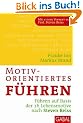 Motivorientiertes F�hren: F�hren auf Basis der 16 Lebensmotive nach Steven Reiss