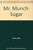 Mr Munch, sugar