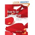 How to be seductive: A woman's guide to being incredibly sexy