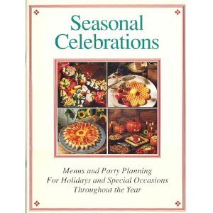 Seasonal Celebrations, Menus and Party Planning 