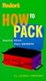 How to Pack: Experts Share Their Secrets (Fodor's)