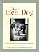 Your Ideal Dog: Teach Your Best Friend to Be a Perfect Companion