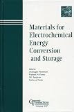 Materials for Electrochemical Energy Conversion and Storage (Ceramic Transactions, Vol. 127) (Ceramic Transactions Series)