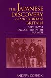 The Japanese Discovery of Victorian Britain: Early Travel Encounters in the Far West (Meiji Series, 5)