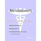 Antioxidants - A Medical Dictionary, Bibliography, and Annotated Research Guide to... by Health Publica Icon Health Publications