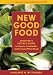 New Good Food: Shopper's Pocket Guide to Organic, Sustainable, and Seasonal Whole Foods [NEW GOOD FOOD -OS]