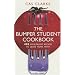 The Essential Student Cookbook: 400 Foolproof Recipes to Leave Home with: 400 Budget Recipes to Leave Home with