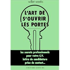 L'Art de s'ouvrir les portes : Les Secrets professionnels pour votre CV, lettre de candidature, prise de contact...