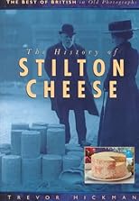The History of Stilton Cheese (The Best of British in Old Photographs)