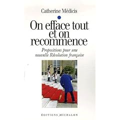 On efface tout et on recommence : Propositions pour une nouvelle R�volution fran�aise
