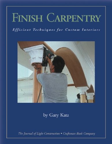 Finish Carpentry Effective Techniques for Custom Interiors - Hanley Wood - CR467