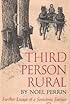 Third Person Rural: Further Essays of a Sometime Farmer