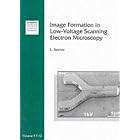 Image Formation in Low-Voltage Scanning Electron Microscopy (Tutorial Texts in Optical... by  Ludwig Reimer and Donald C. O'Shea