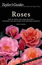 Taylor's Guide to Roses: How to Select abd Grow 380 Roses, Including the New Hardy Ever-Blooming Varieties - Flexible Binding (Taylor's Gardening Guides)