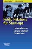Public Relations f���r Start-ups. Unternehmenskommunikation f���r Gr���nder.