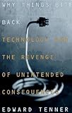 Why Things Bite Back: Technology and the Revenge of Unintended Consequences (Vintage)