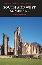 South and West Somerset (The Buildings of England) (Pevsner Architectural Guides: Buildings of England)