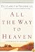 All the Way to Heaven: A Surprising Faith Journey
