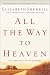 Books : All the Way to Heaven: A Surprising Faith Journey