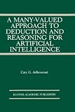 A Many valued Approach To Deduction And Reasoning For Artificial Intelligence the Springer International Series In Engineering And Computer Science