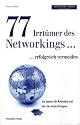 77 Irrt&uuml;mer des Networking...erfolgreich vermeiden: So bauen Sie Kontakte auf, die Sie weiterbringen