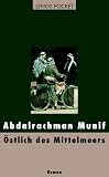 &Ouml;stlich des Mittelmeers - Abdalrachman Munif, Larissa Bender