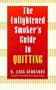 The Enlightened Smoker's Guide to Quitting