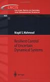 Resilient Control of Uncertain Dynamical Systems (Lecture Notes in Control and Information Sciences)
