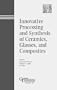 Innovative Processing and Synthesis of Ceramics, Glasses, and Composites (Ceramic Transactions , Vol. 85)