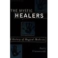 The Mystic Healers, Revised: A History of Magical Medicine by Paris Flammonde