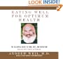 Eating Well for Optimum Health: The Essential Guide to Food, Diet, and Nutrition