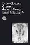 Grenzen der Aufkl&auml;rung - Die gesellschaftliche Genese des modernen Antisemitismus. - Detlev Claussen