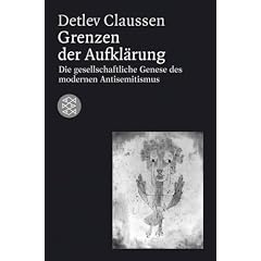 Grenzen der Aufkl�rung. Die gesellschaftliche Genese des modernen Antisemitismus.