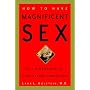 How to Have Magnificent Sex: The 7 Dimensions of a Vital Sexual Connection