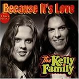 Because It'S Love - the Kelly Family