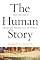 The Human Story: Our History, From the Stone Age to Today