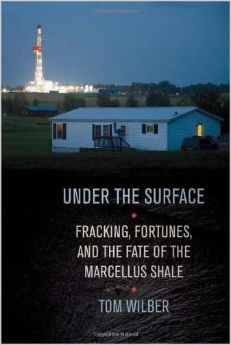 Under the surface : fracking, fortunes, and the fate of the Marcellus Shale