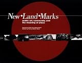 New Land Marks : Public Art, Community, and the Meaning of Place