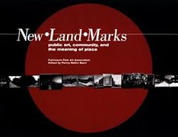 New Land Marks : Public Art, Community, and the Meaning of Place