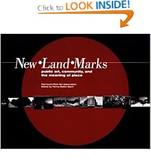 New Land Marks : Public Art, Community, and the Meaning of Place