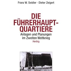 Die F�hrerhauptquartiere. Anlagen und Planungen im Zweiten Weltkrieg