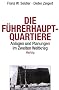 Die F�hrerhauptquartiere. Anlagen und Planungen im Zweiten Weltkrieg
