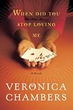 When Did You Stop Loving Me: A Novel