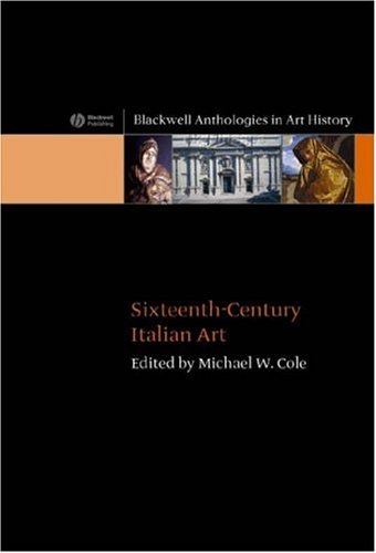 Sixteenth-Century Italian Art (Blackwell Anthologies in Art History)