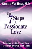 The 7 Steps to Passionate Love: Why Men Are Not From Mars and Women Are Not From Venus