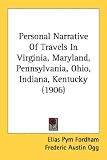 Personal Narrative Of Travels In Virginia, Maryland, Pennsylvania, Ohio, Indiana, Kentucky (1906)