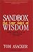 The Four Sides of Sandbox Wisdom: Building Relationships in an Age of Chaos, Complexity and Change