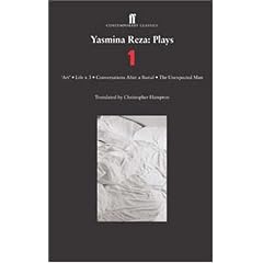 Yasmina Reza: Plays 1: Art, Life x 3, The Unexpected Man, Conversations After a Burial (Contemporary Classics (Faber & Faber))