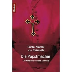 Die Papst-Macher: Die Kardin�le und das Konklave
