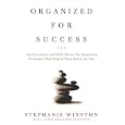Organized for Success : Top Executives and CEOs Reveal the Organizing Principles That Helped Them Reach the Top